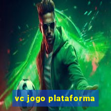 vc jogo plataforma