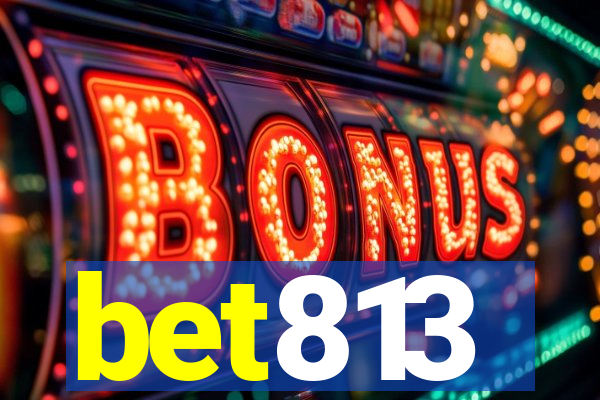 bet813