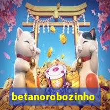 betanorobozinho