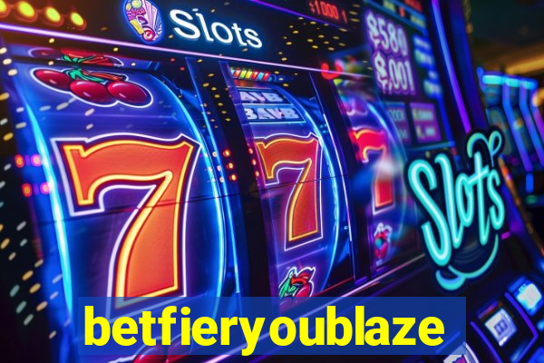 betfieryoublaze