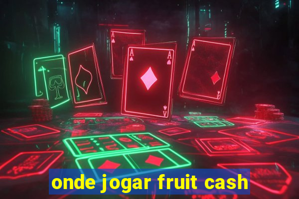 onde jogar fruit cash