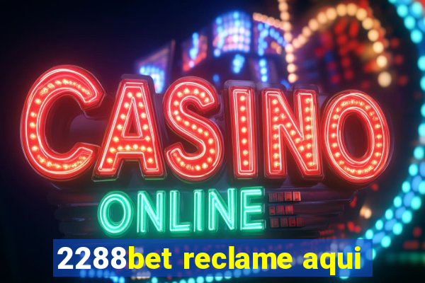 2288bet reclame aqui