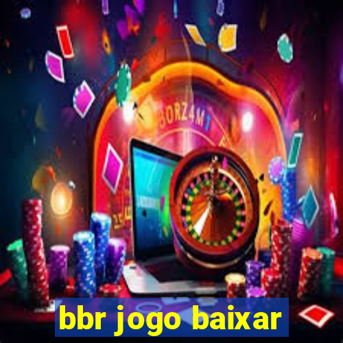 bbr jogo baixar