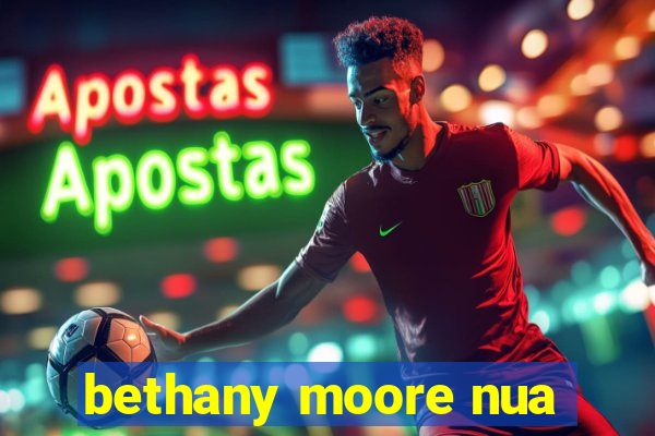 bethany moore nua