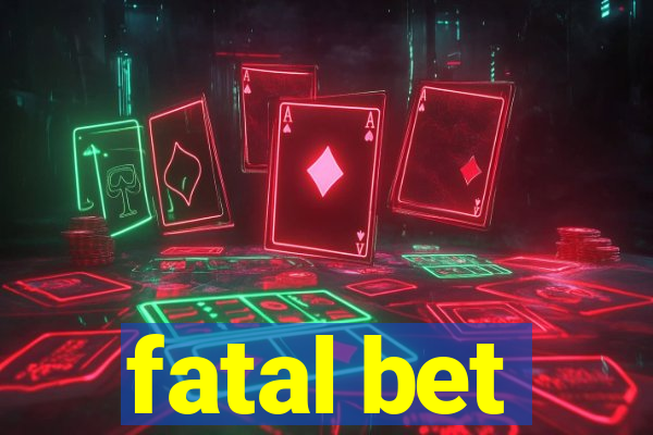 fatal bet