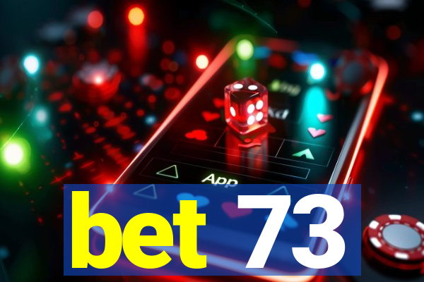 bet 73