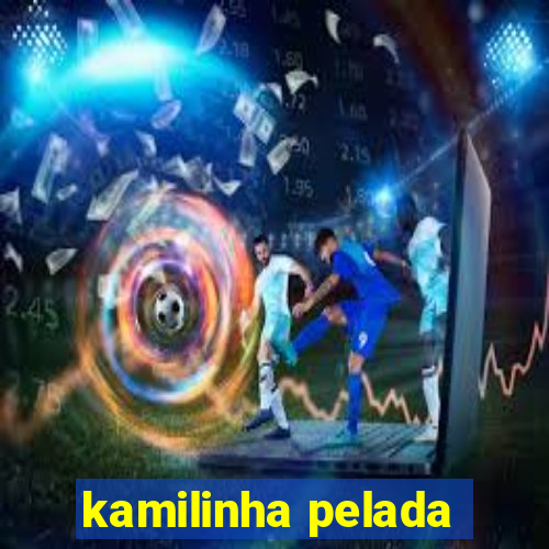 kamilinha pelada