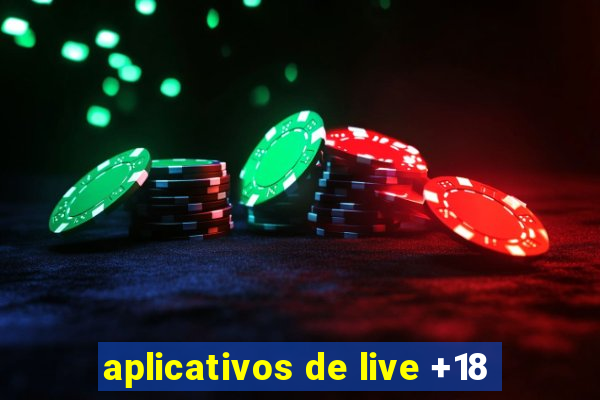 aplicativos de live +18