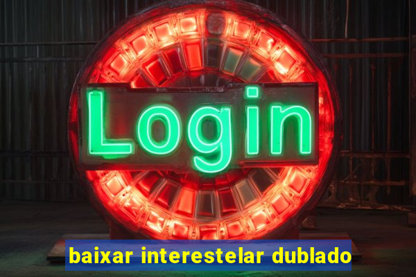 baixar interestelar dublado