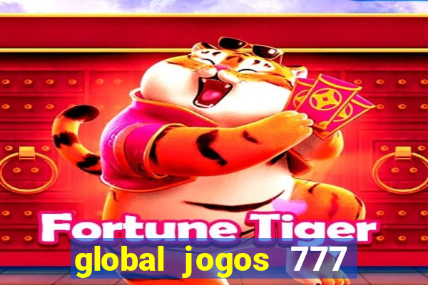 global jogos 777 paga mesmo