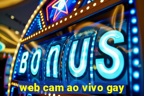 web cam ao vivo gay