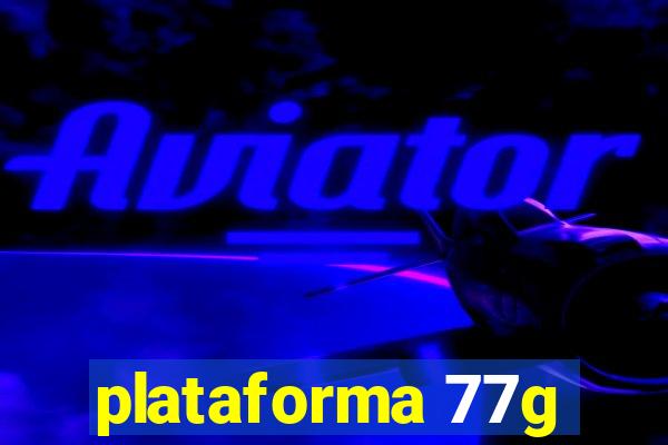 plataforma 77g