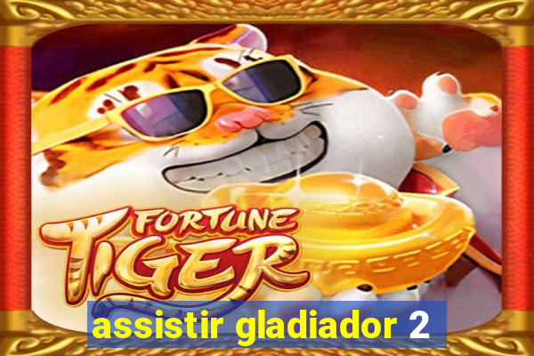 assistir gladiador 2