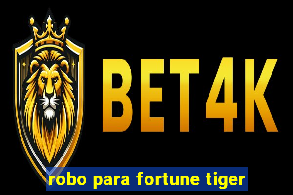 robo para fortune tiger