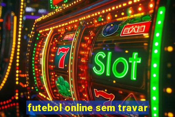 futebol online sem travar