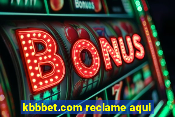 kbbbet.com reclame aqui