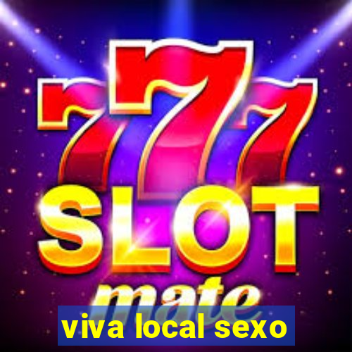 viva local sexo