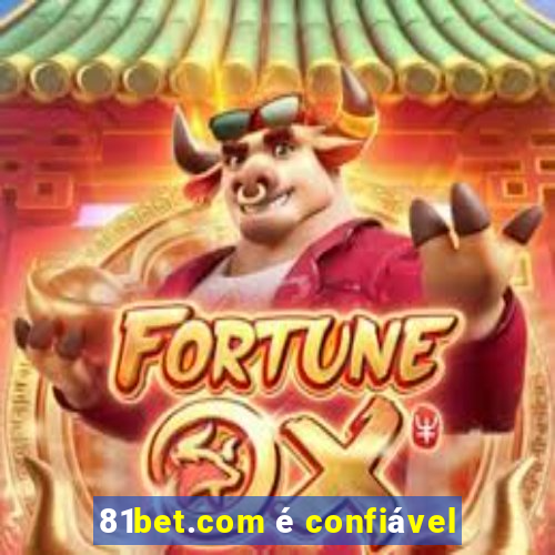 81bet.com é confiável