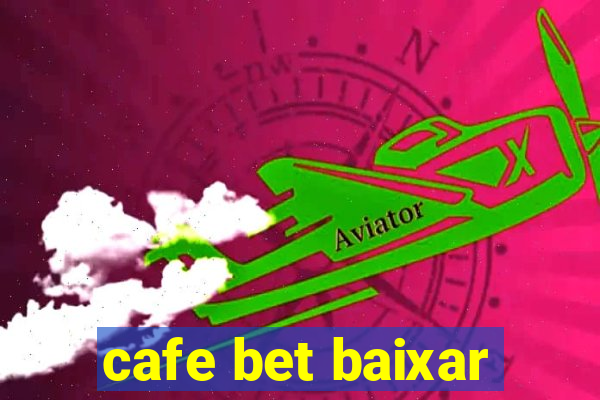 cafe bet baixar