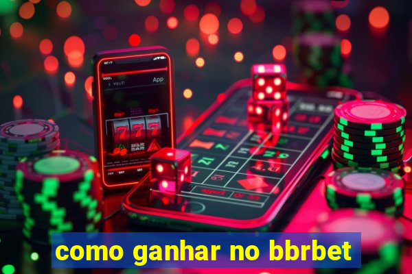 como ganhar no bbrbet