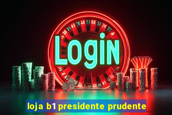 loja b1 presidente prudente