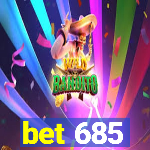 bet 685