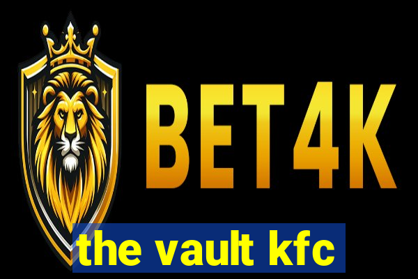 the vault kfc