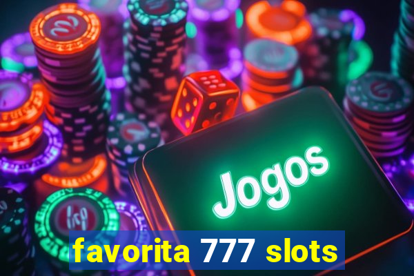 favorita 777 slots