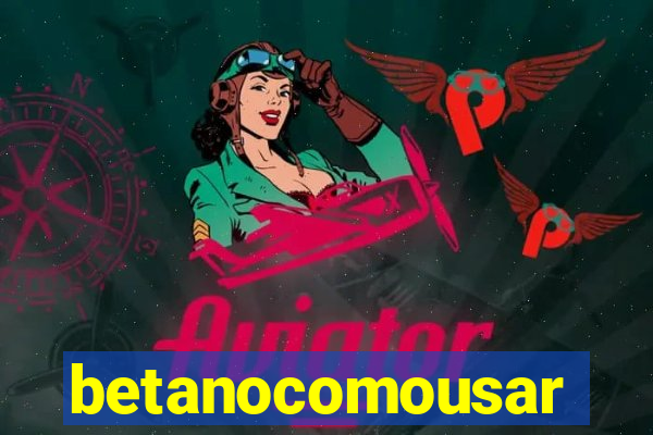 betanocomousar