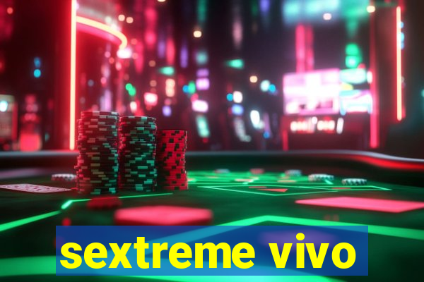 sextreme vivo