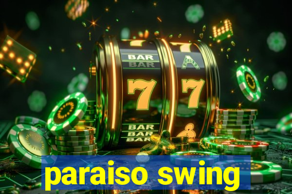 paraiso swing