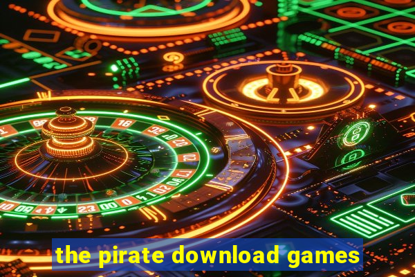 the pirate download games