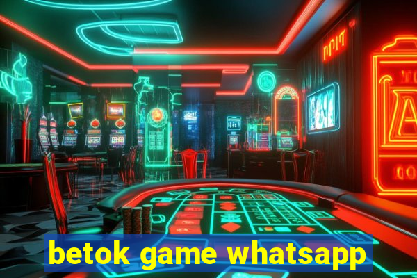 betok game whatsapp