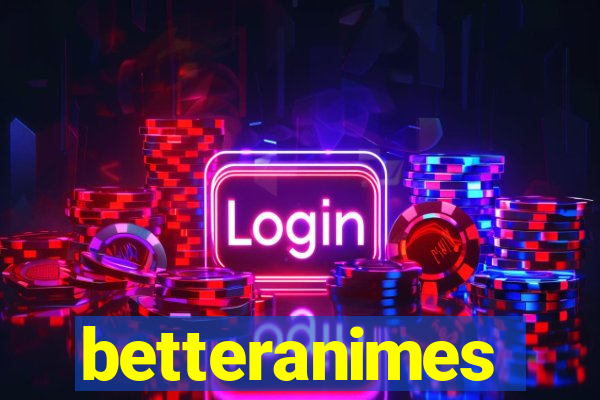 betteranimes