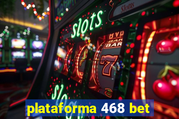 plataforma 468 bet