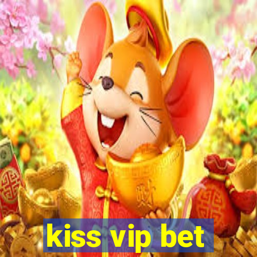 kiss vip bet