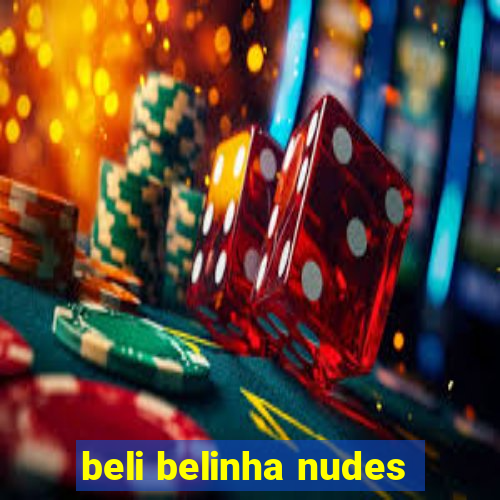 beli belinha nudes