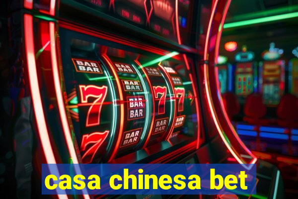 casa chinesa bet