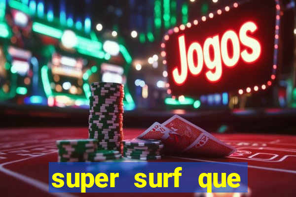 super surf que ganha dinheiro