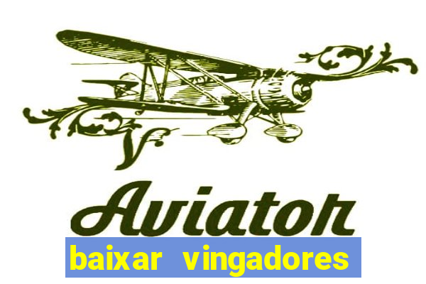 baixar vingadores guerra infinita google drive