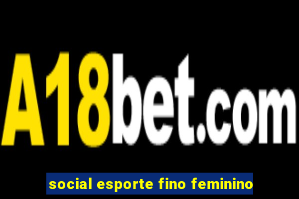 social esporte fino feminino