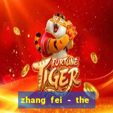 zhang fei - the abandoned son