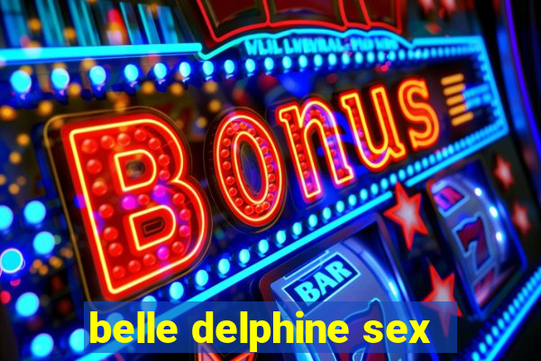 belle delphine sex