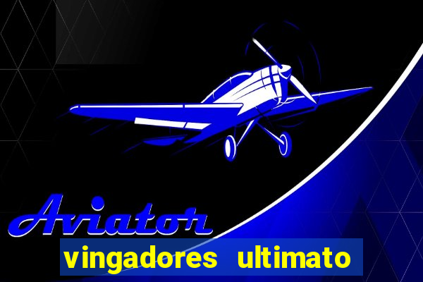 vingadores ultimato completo dublado gratis