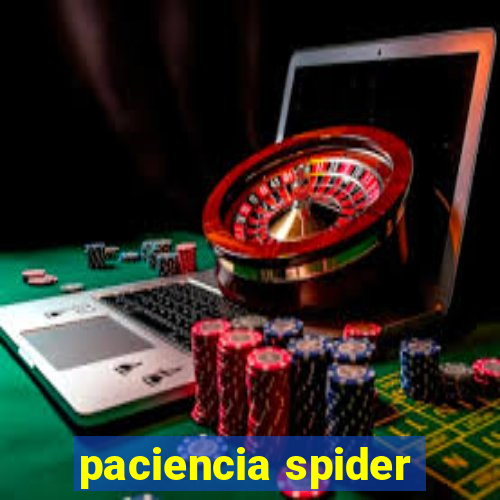 paciencia spider