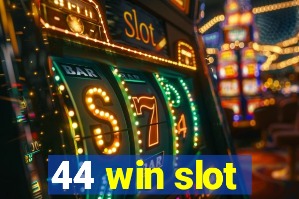 44 win slot