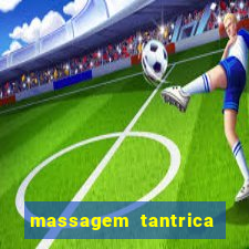 massagem tantrica zona leste