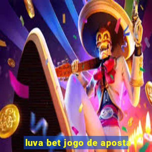 luva bet jogo de aposta