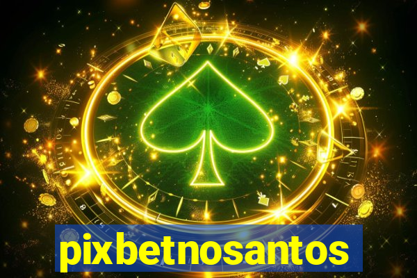 pixbetnosantos