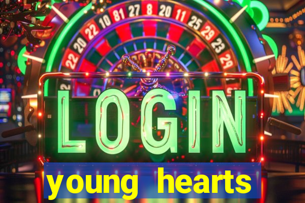 young hearts assistir 2024